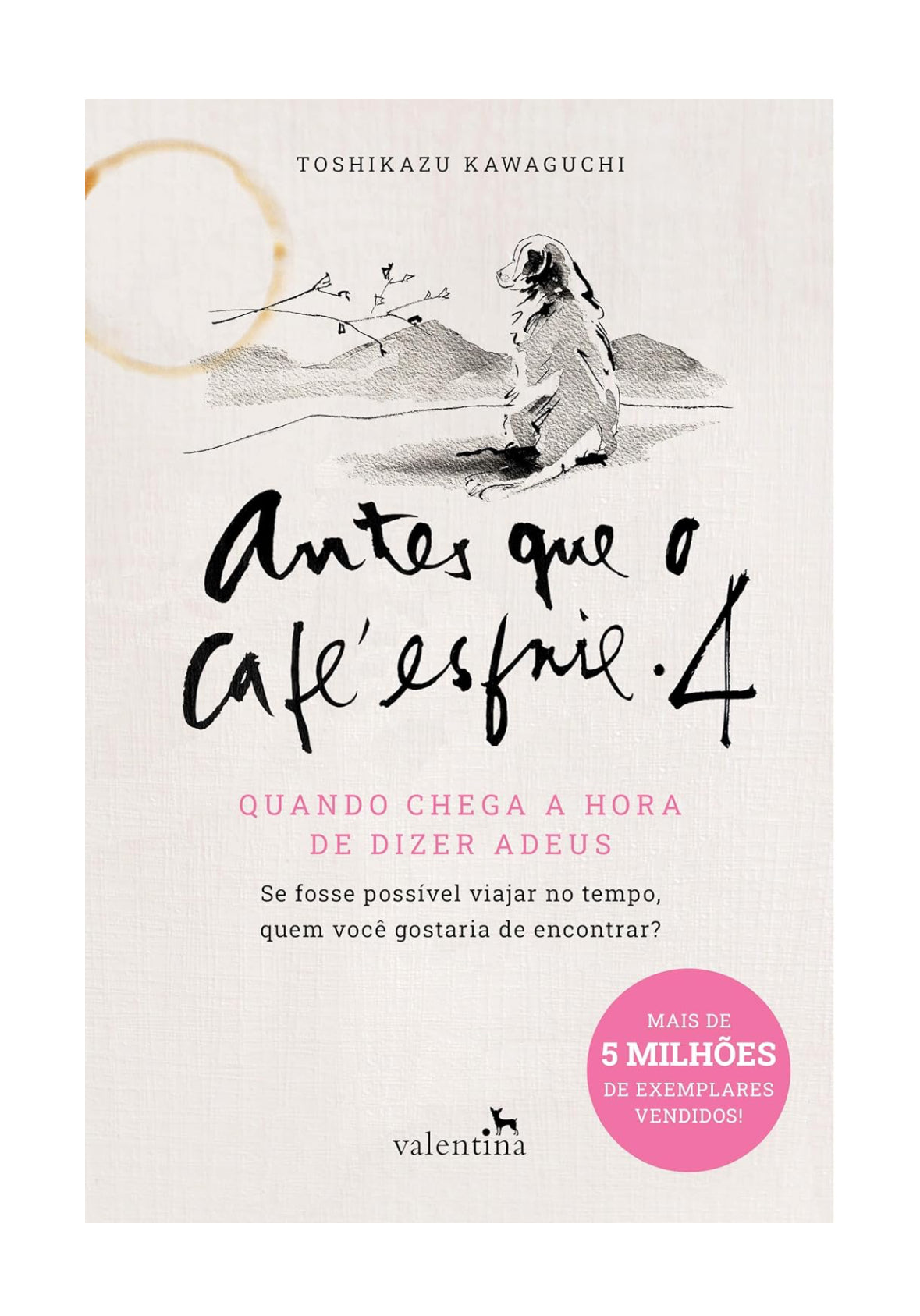 Antes que o Café esfrie 4: Quando chega a hora de dizer Adeus - Toshikazu Kawaguchi