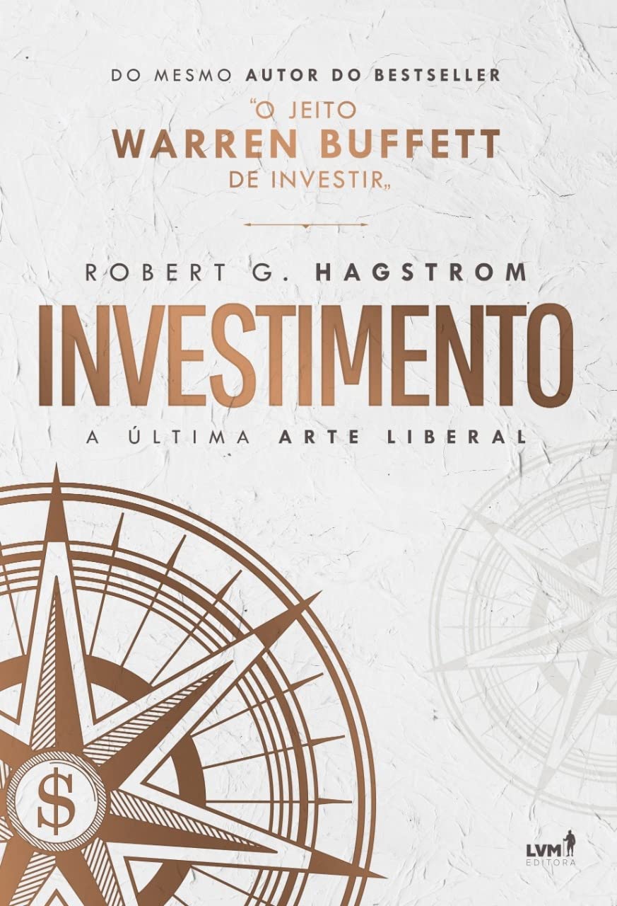Investimento: a última arte liberal - Robert G. Hagstrom - Capa comum