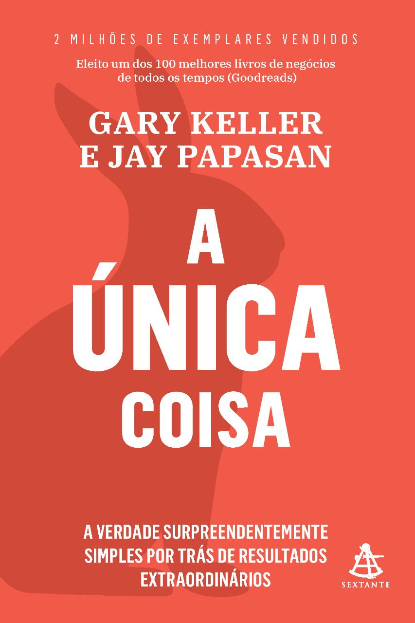 A única coisa: A verdade surpreendentemente simples por trás de resultados extraordinários - Gary Kellen - Capa comum