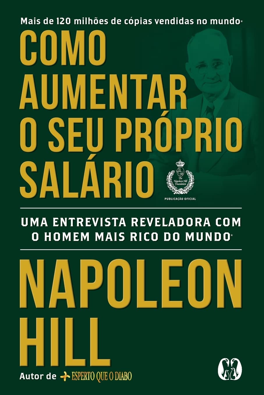 Como aumentar o seu próprio salário: Uma entrevista reveladora com o homem mais rico do mundo - Napoleon Hill - Capa comum