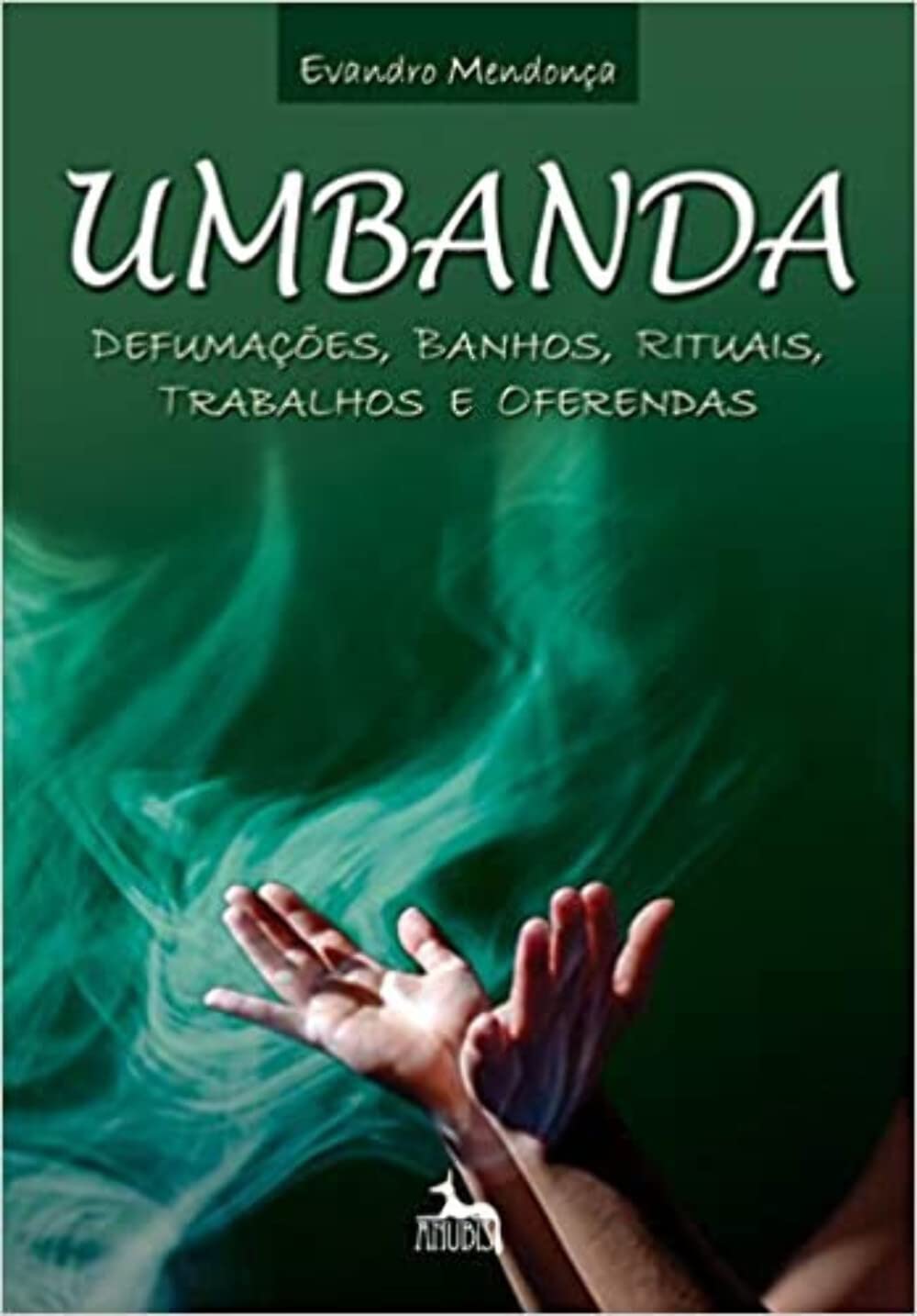 Umbanda - Defumações, Banhos, Rituais, Trabalhos e Oferendas - Capa comum – Evandro Mendonça