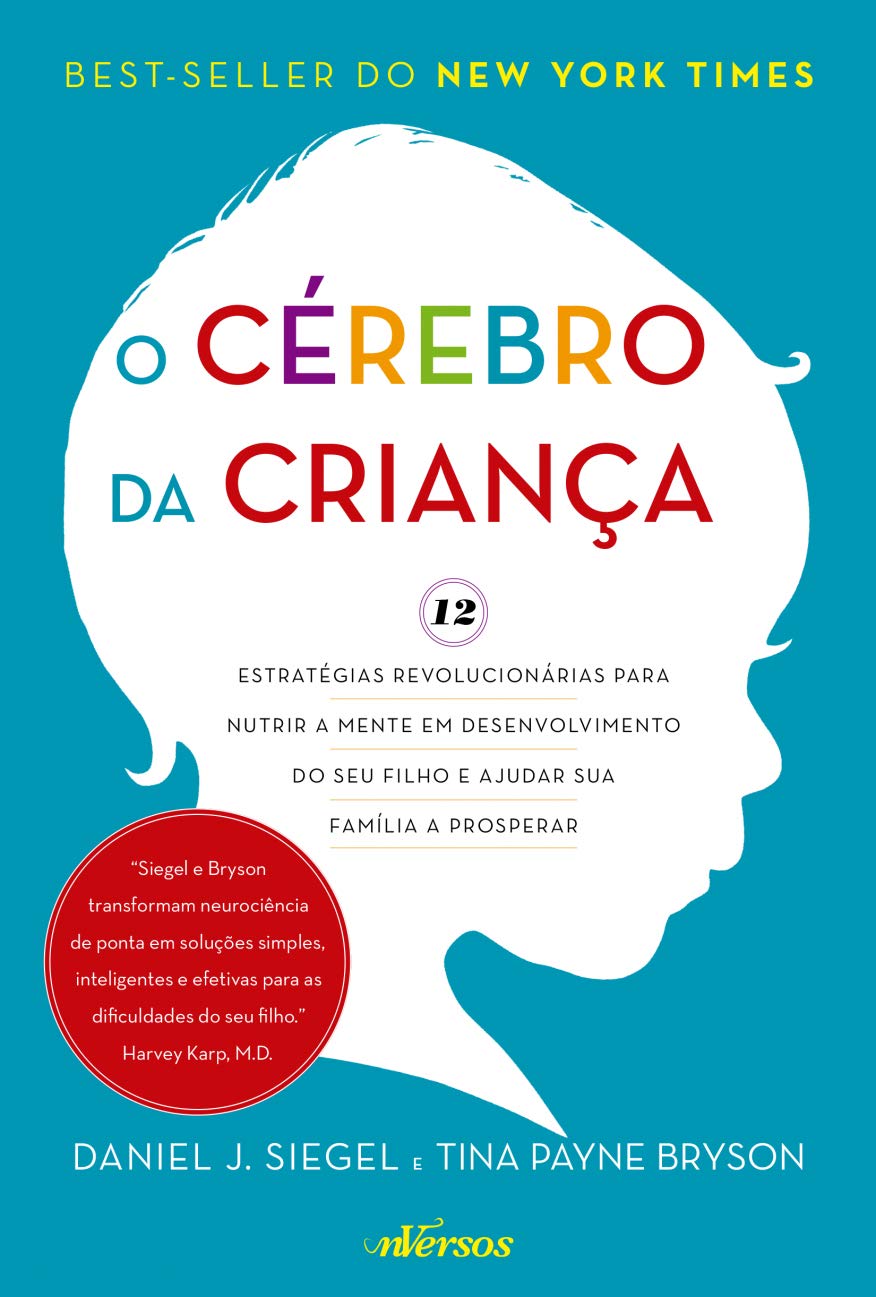 O Cérebro da Criança: 12 estratégias revolucionárias para nutrir a mente em desenvolvimento do seu filho e ajudar sua família a prosperar - Daniel J. Siegel - Capa comum