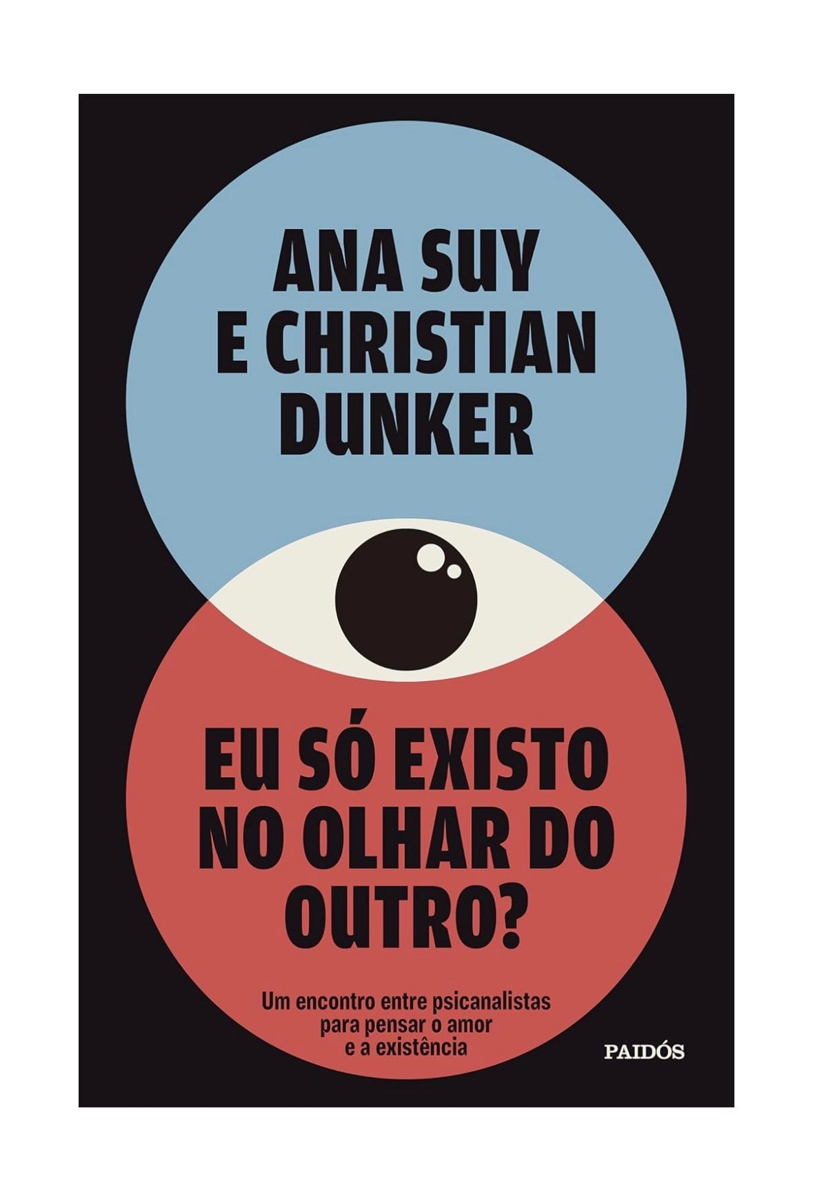 Eu só existo no olhar do outro? - Ana Suy e Christian Dunker