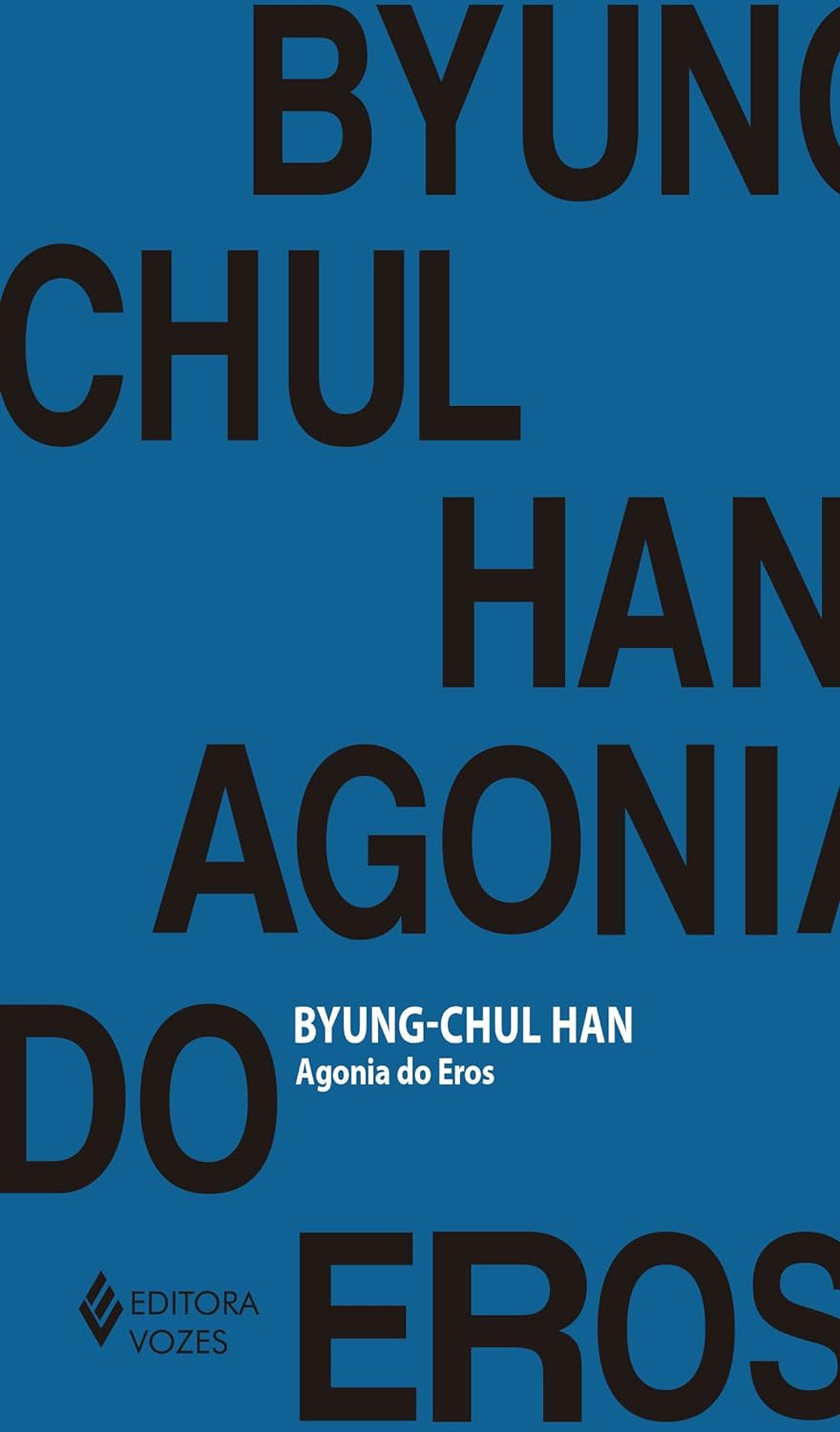 Agonia do Eros - Byung-Chul Han