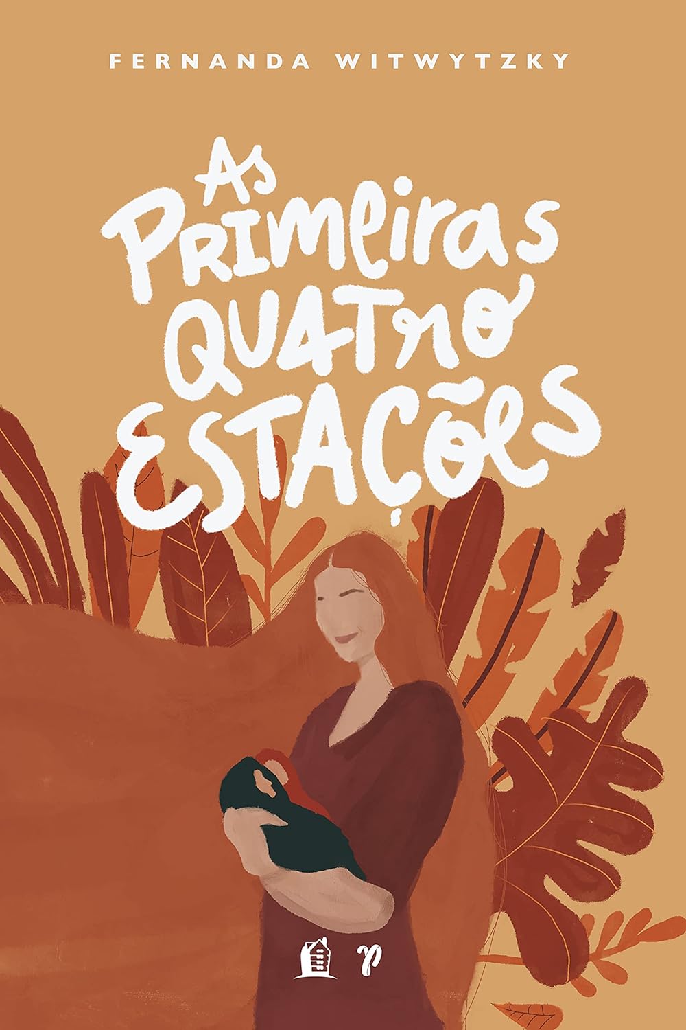 As primeiras quatro estações: vivendo a maternidade - Fernanda Witwytzky - Capa dura