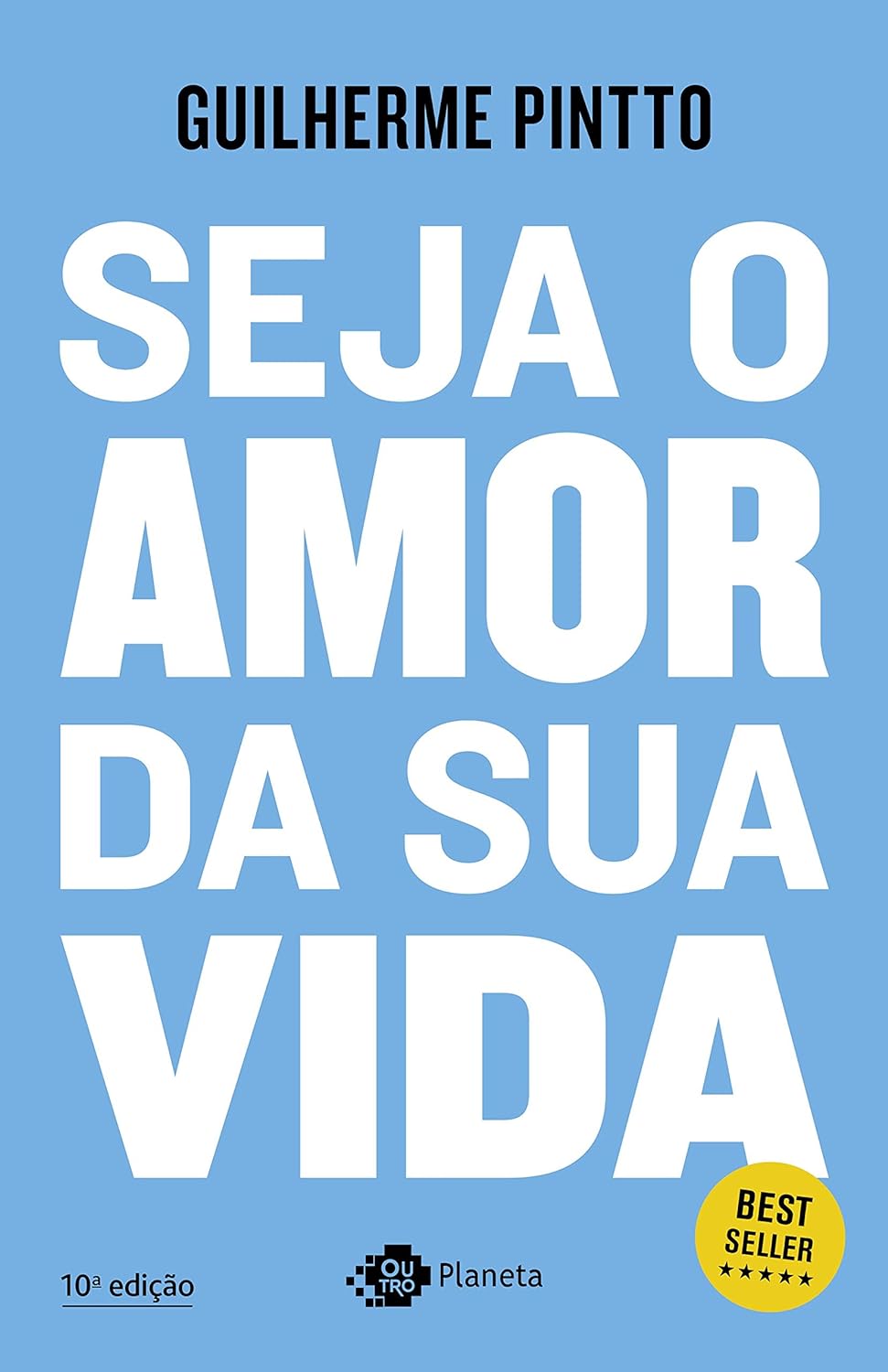 Seja o amor da sua vida - Capa comum – Guilherme Pintto