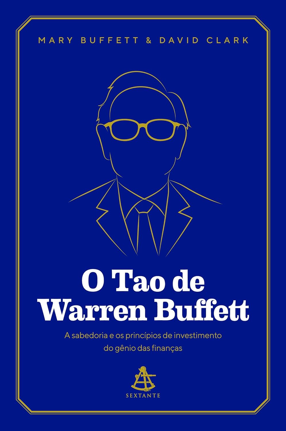 O Tao de Warren Buffett: A sabedoria e os princípios de investimento do gênio das finanças - Mary Buffett e David Clark - Capa comum