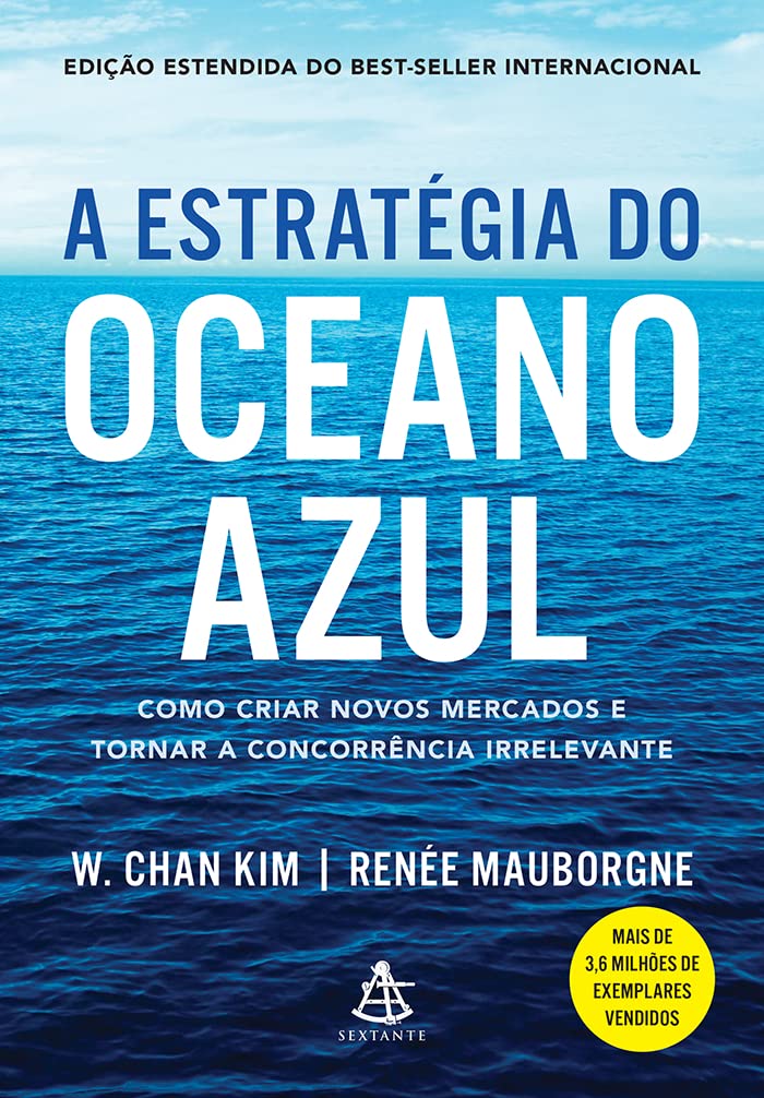 A estratégia do oceano azul: Como criar novos mercados e tornar a concorrência irrelevante - W. Chan Kim e Renée Mauborgne - Capa comum