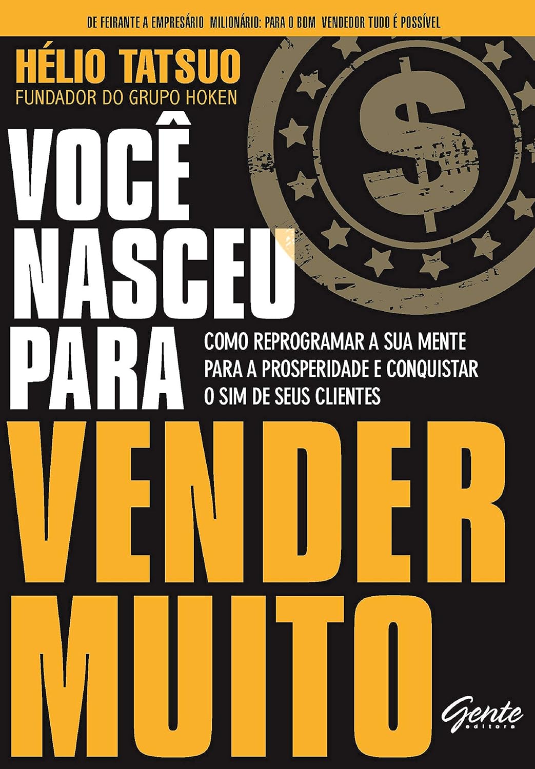 Você nasceu para vender MUITO: Como reprogramar a sua mente para a prosperidade e conquistar o sim de seus clientes - Hélio Tatsuo - Capa comum