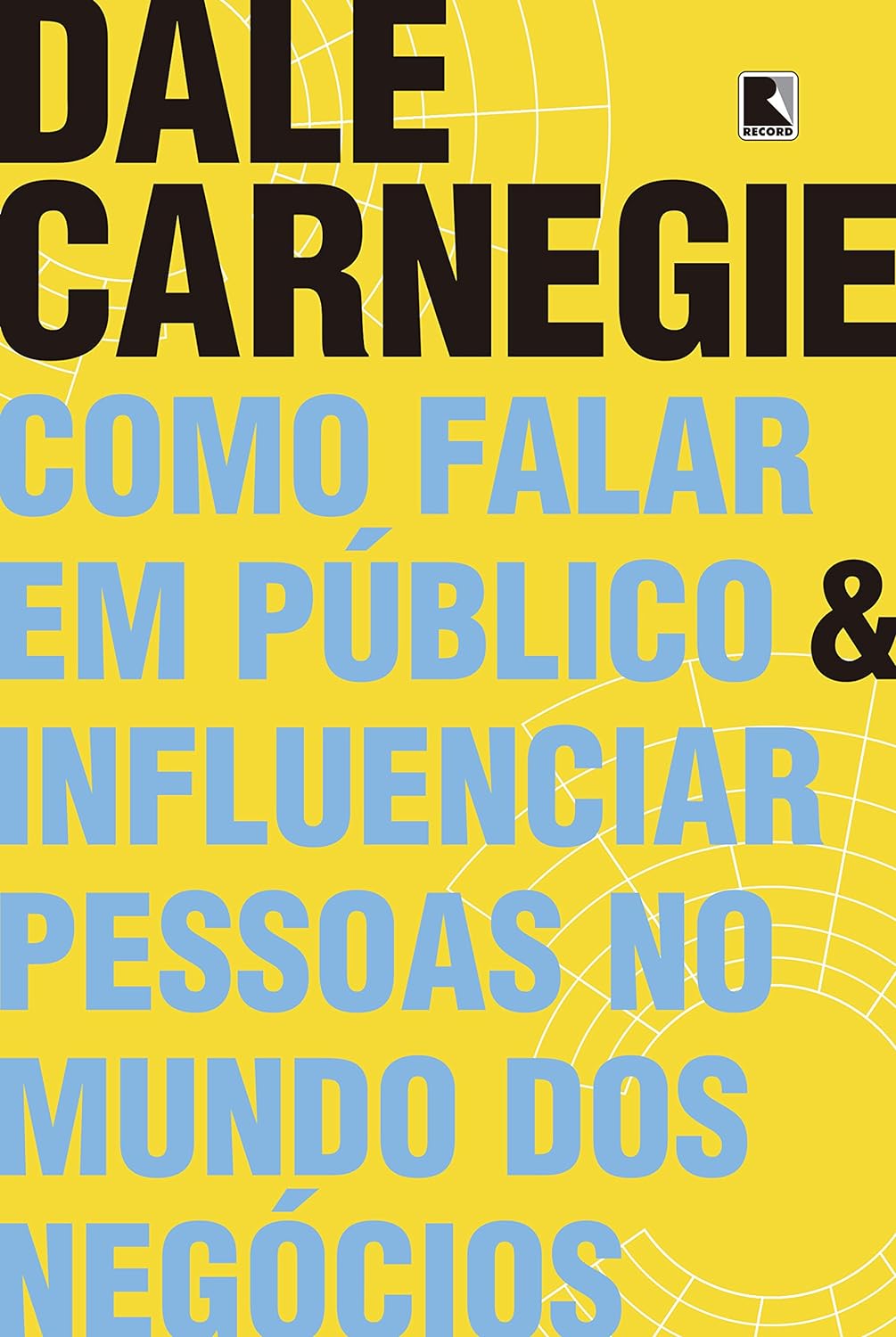 Como falar em público e influenciar pessoas no mundo dos negócios - Dale Carnegie - Capa comum