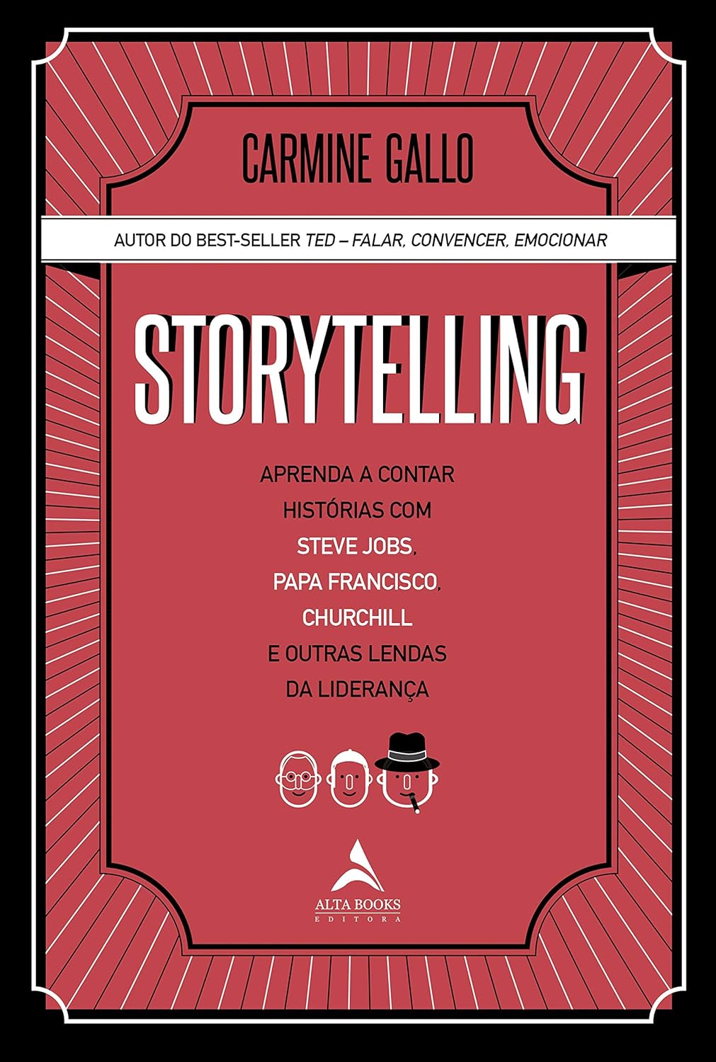 Storytelling: aprenda a contar histórias com Steve Jobs, Papa Francisco, Churchill e outras lendas da liderança - Carmine Gallo - Capa comum