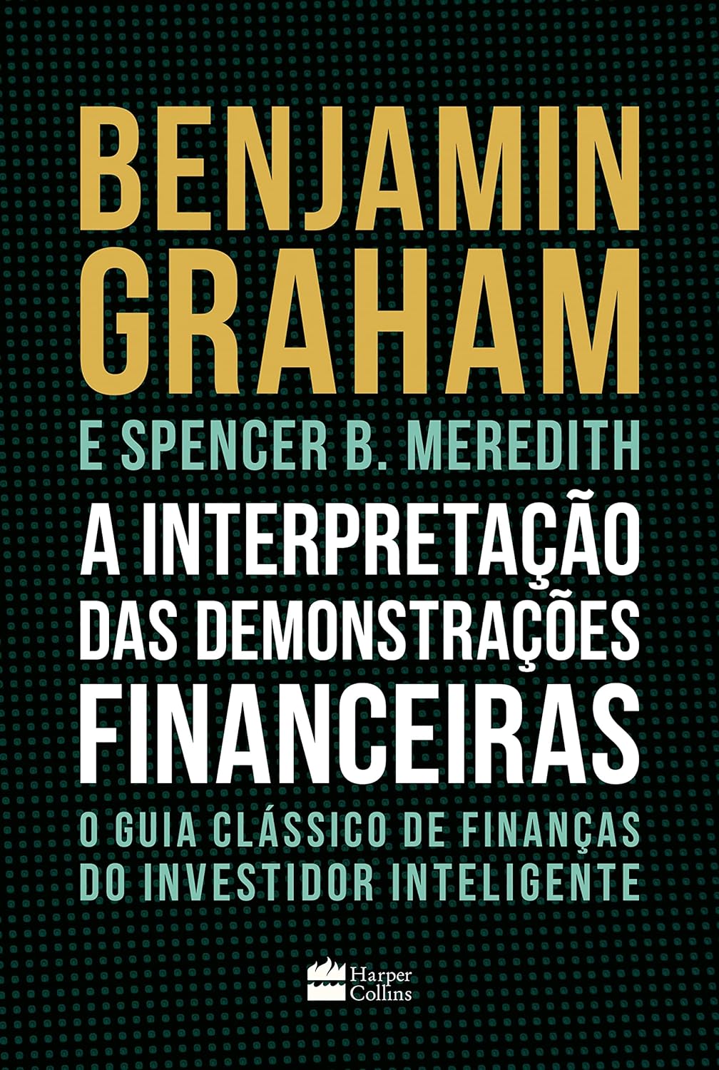 A Interpretação Das Demonstrações Financeiras: O guia clássico de finanças do Investidor Inteligente - Benjamin Graham - Capa comum