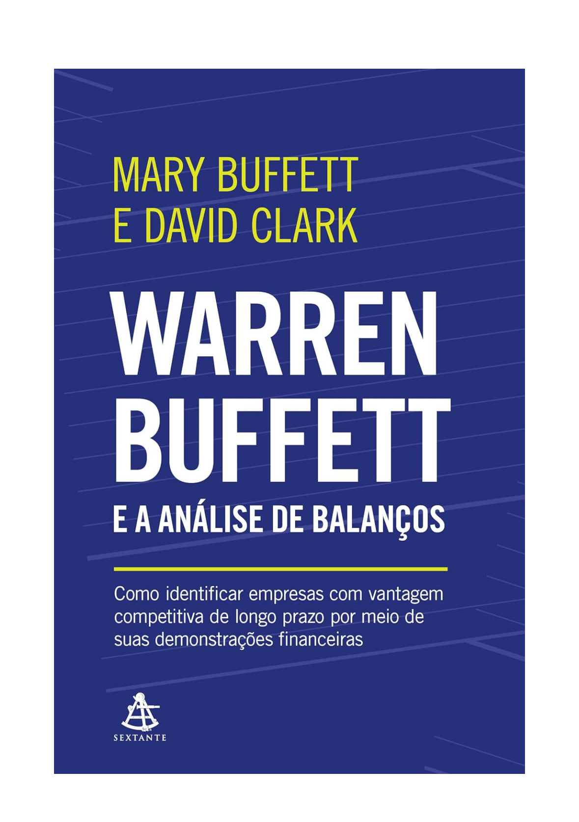 Warren Buffett e a análise de balanços: Como identificar empresas com vantagem competitiva de longo prazo por meio de suas demonstrações financeiras