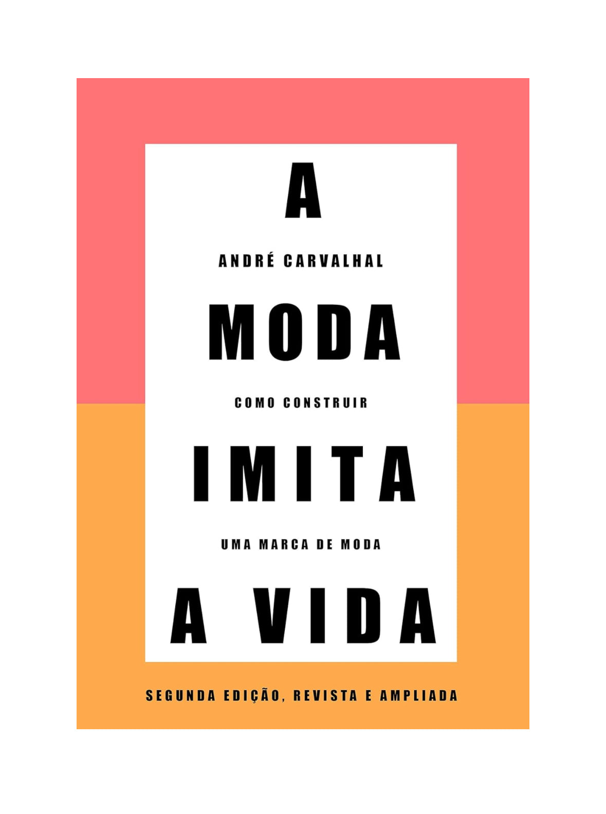 A moda imita a vida (Nova edição): Como construir uma marca de moda