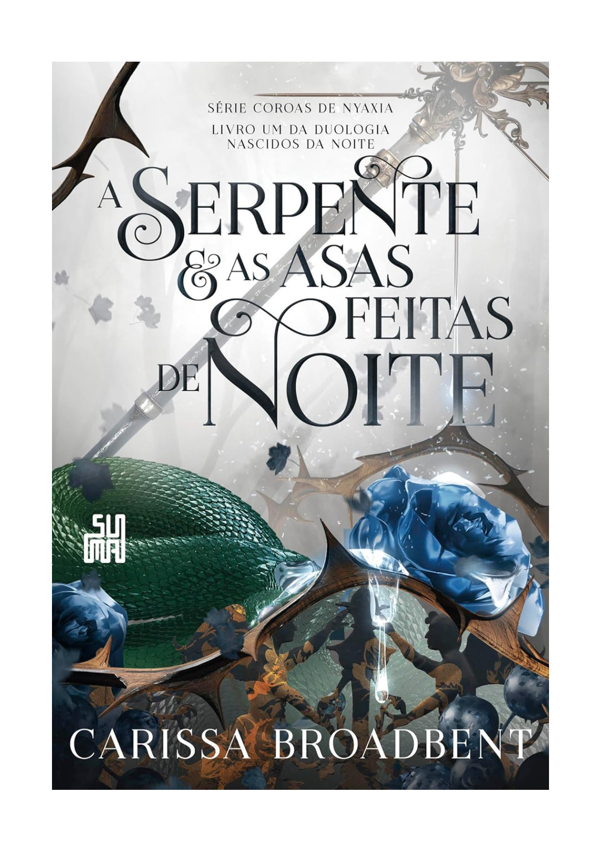 A serpente e as asas feitas de noite: Livro 1 da duologia Nascidos da Noite - Carissa Broadbent