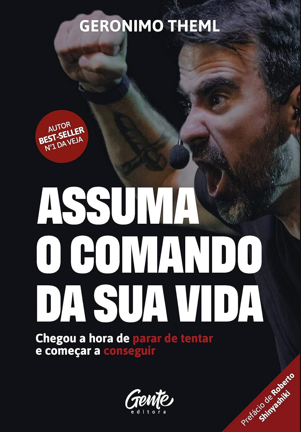 Assuma o comando da sua vida: Chegou a hora de parar de tentar e começar a conseguir - Geronimo Theml
