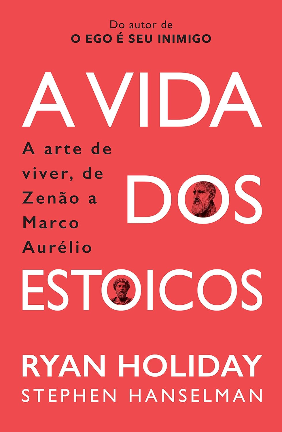 A Vida dos Estoicos: A Arte de Viver, de Zenão a Marco Aurélio - Ryan Holiday e Stephen Hanselman - Capa comum