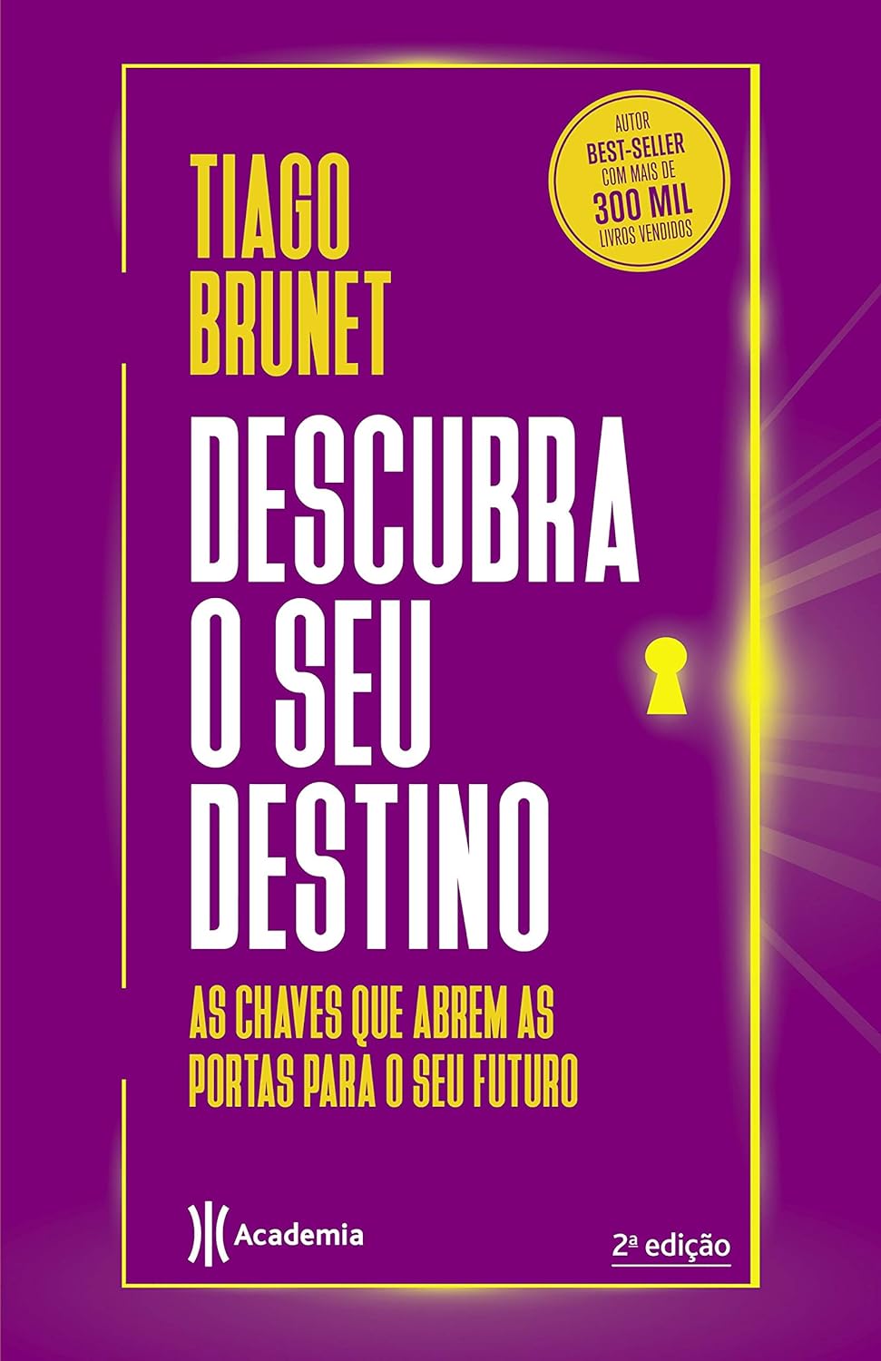 Descubra o seu destino: As chaves que abrem as portas para o seu destino - Tiago Brunet - Capa comum