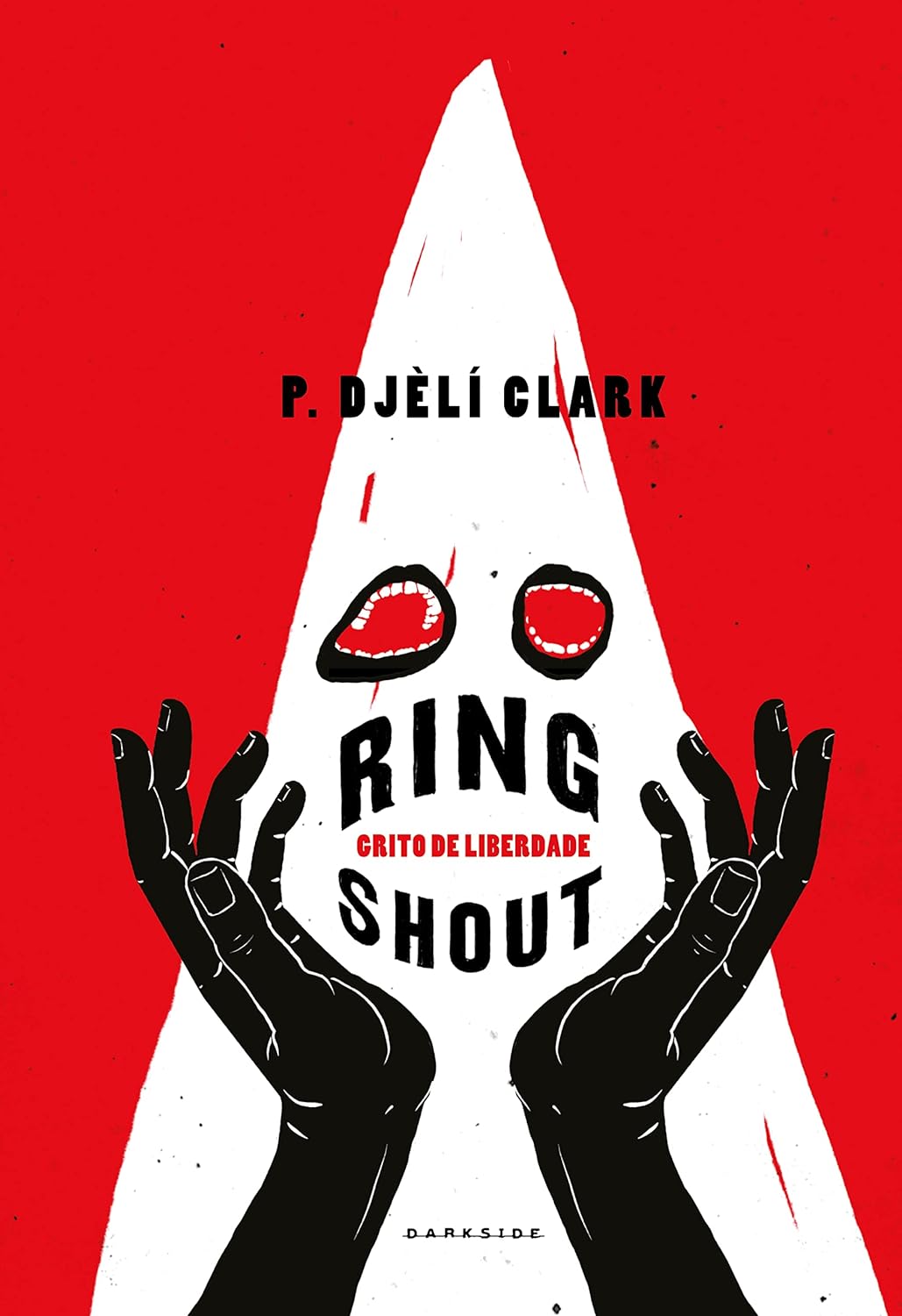 Ring Shout: Grito de Liberdade - P. Djèlí Clark - Capa dura