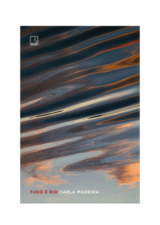 Tudo é rio - Carla Madeira - Capa comum