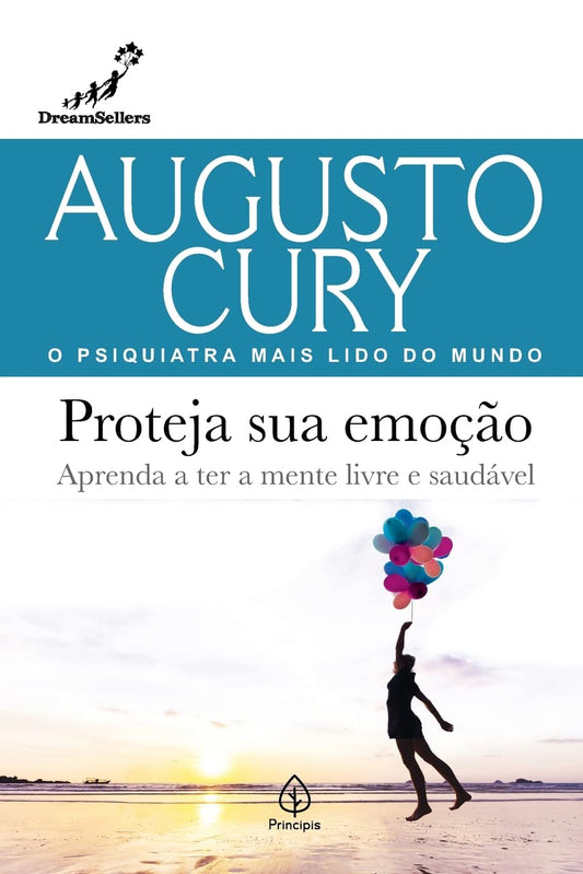 Proteja sua emoção: Aprenda a ter a mente livre e saudável - Augusto Cury - Capa comum