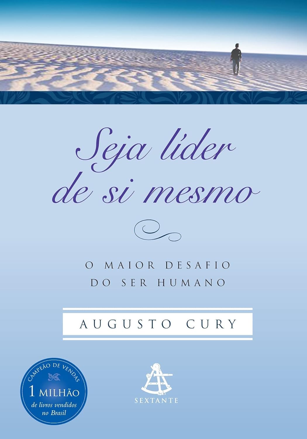 Seja líder de si mesmo: O maior desafio do ser humano - Augusto Cury