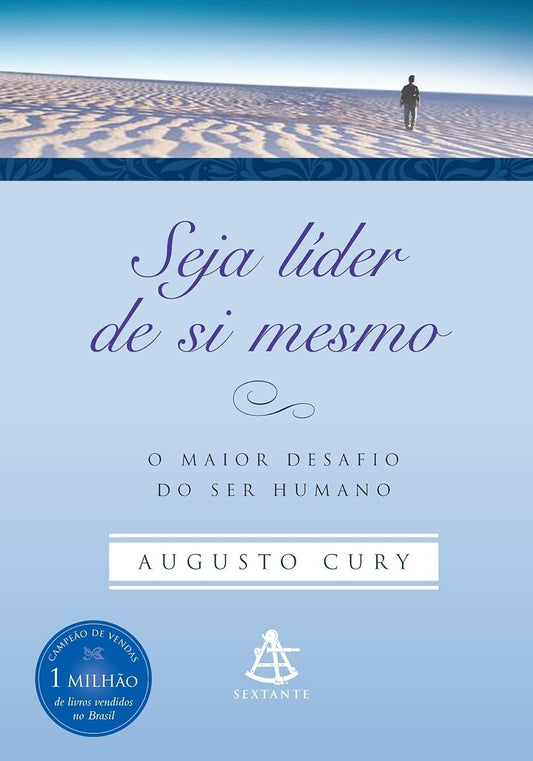 Seja líder de si mesmo: O maior desafio do ser humano - Augusto Cury