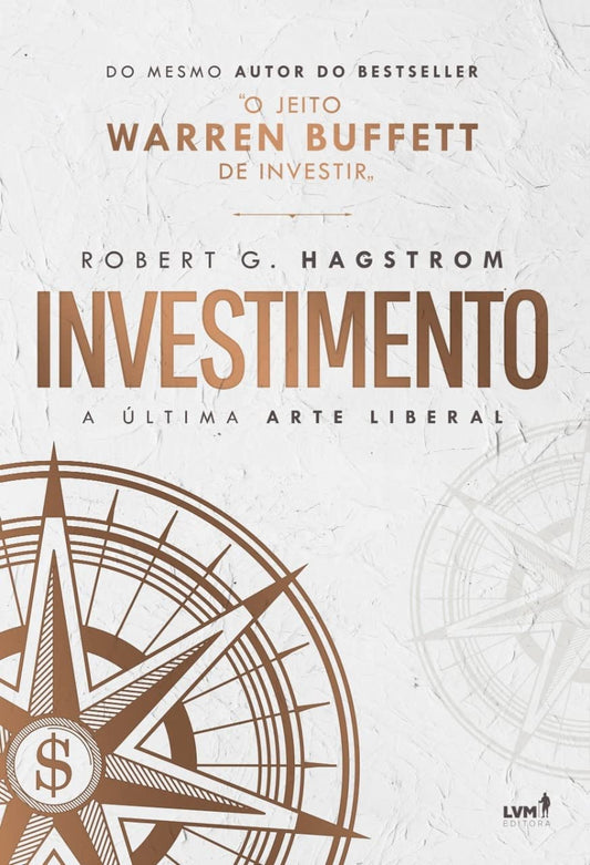 Investimento: a última arte liberal - Robert G. Hagstrom - Capa comum