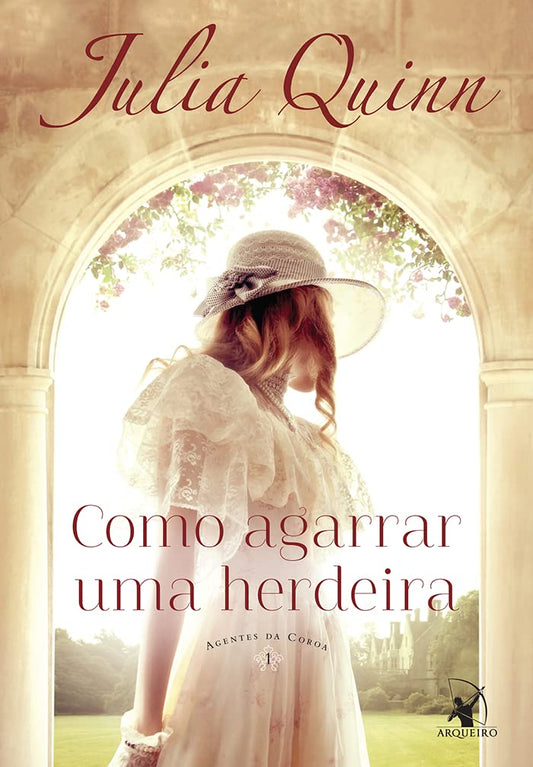 Como agarrar uma herdeira (Agentes da Coroa – Livro 1): Agentes da Coroa 1 - Julia Quinn - Capa comum