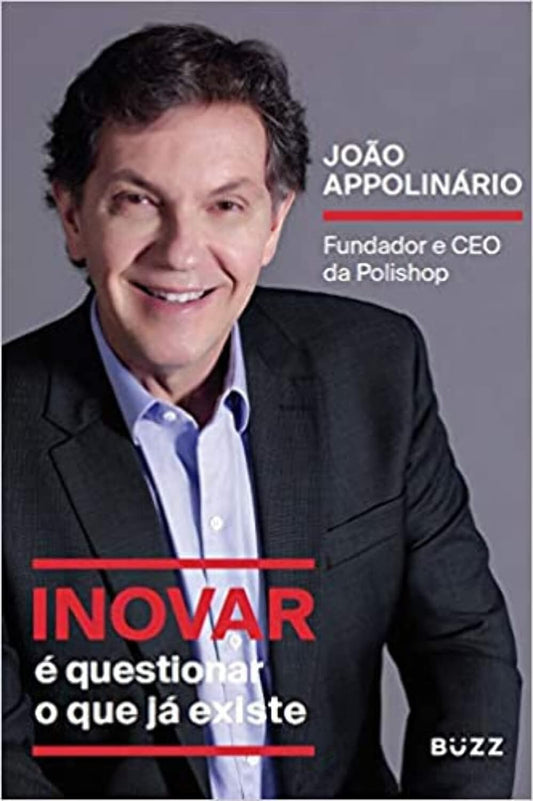 Inovar é questionar o que já existe: Fundador e CEO da Polishop - João Appolinário - Capa comum