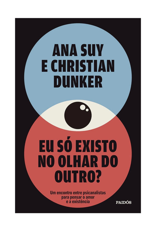 Eu só existo no olhar do outro? - Ana Suy e Christian Dunker