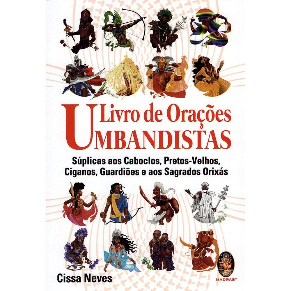Livro de Orações Umbandistas - Súplicas aos Caboclos, Preto-Velhos, Ciganos, Guardiões e aos Sagrados Orixás