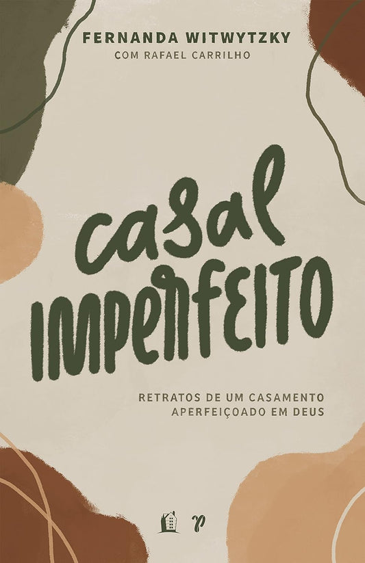 Casal Imperfeito: Retratos de um casamento aperfeiçoado em Deus - Fernanda Witwytzky - Capa comum