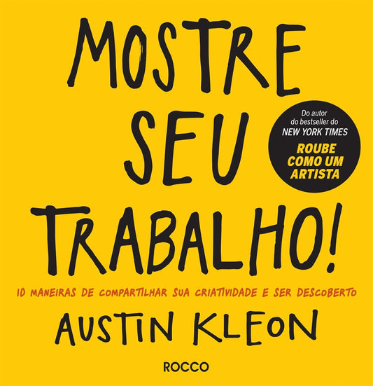Mostre seu trabalho!: 10 maneiras de compartilhar sua criatividade e ser descoberto - Austin Kleon - Capa comum