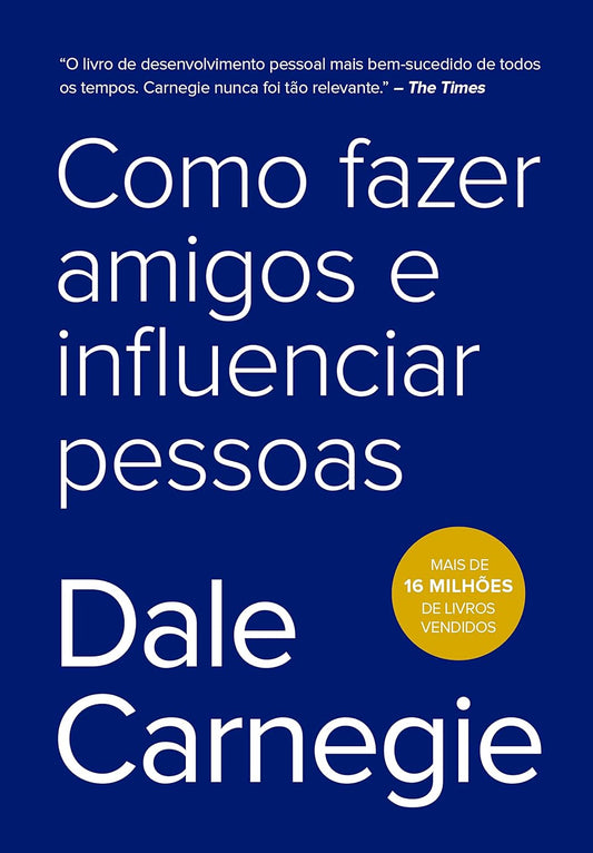 Como fazer amigos e influenciar pessoas - Capa comum – Dale Carnegie