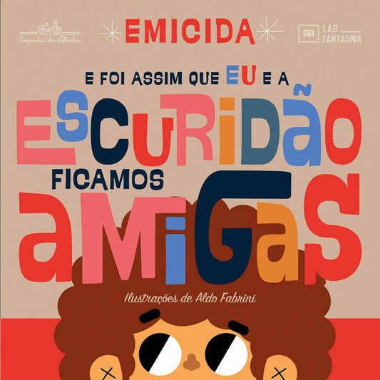 E foi assim que eu e a Escuridão ficamos amigas -  Emicida (Autor), Aldo Fabrini (Arte de Capa, Ilustrador)