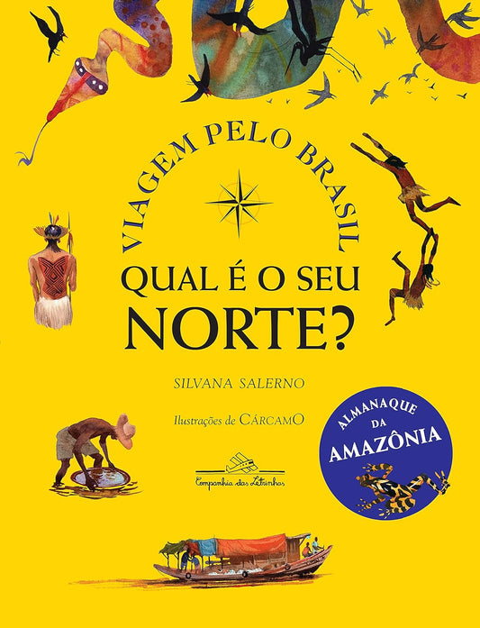 Qual é o seu norte? - Viagem pelo Brasil - Silvana Salerno (autora) e Cárcamo (ilustrador)