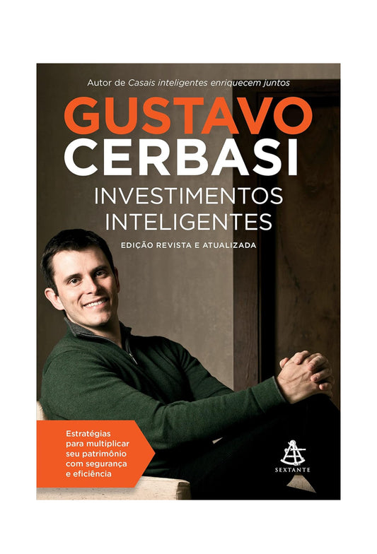 Investimentos inteligentes - Edição revista e atualizada: Estratégias para multiplicar seu patrimônio com segurança e eficiência - Gustavo Cerbasi - Capa comum