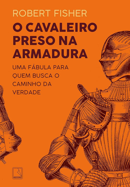 O cavaleiro preso na armadura - Robert Fisher - Capa comum