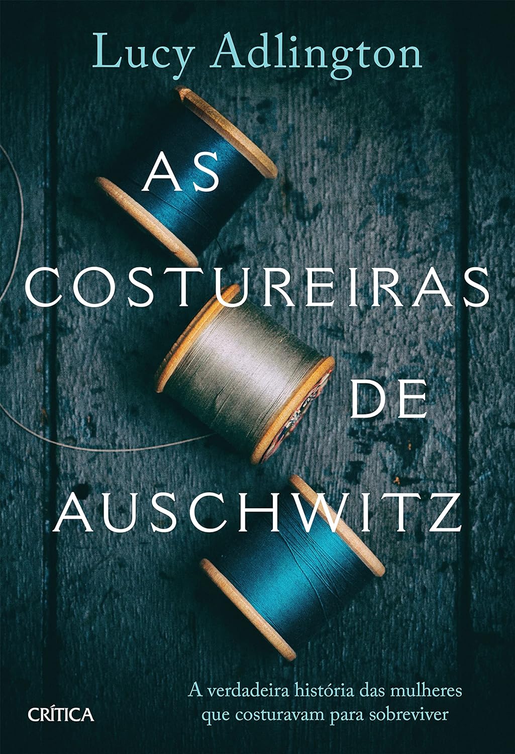 As costureiras de Auschwitz: A verdadeira história das mulheres que costuravam para sobreviver  - Lucy Adlington  - Capa comum