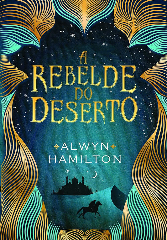 A rebelde do deserto - Alwyn Hamilton - Capa comum