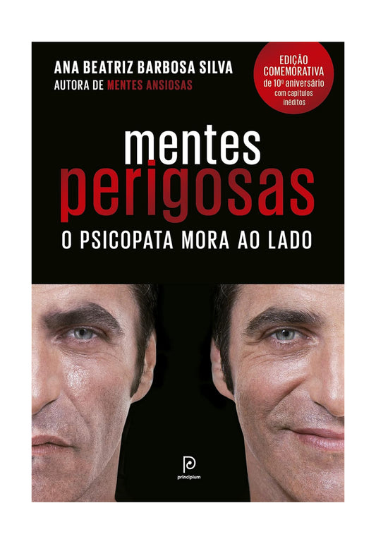 Mentes perigosas: O psicopata mora ao lado (Edição comemorativa de 10º aniversário) - Dra. Ana Beatriz Barbosa Silva