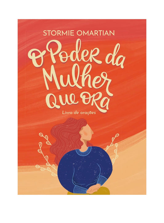 O poder da mulher que ora - Livro de orações (Nova capa) - Stormie Omartian