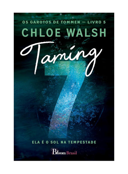Taming 7: Ela é o sol na tempestade (Os Garotos de Tommen Livro 5) - Chloe Walsh