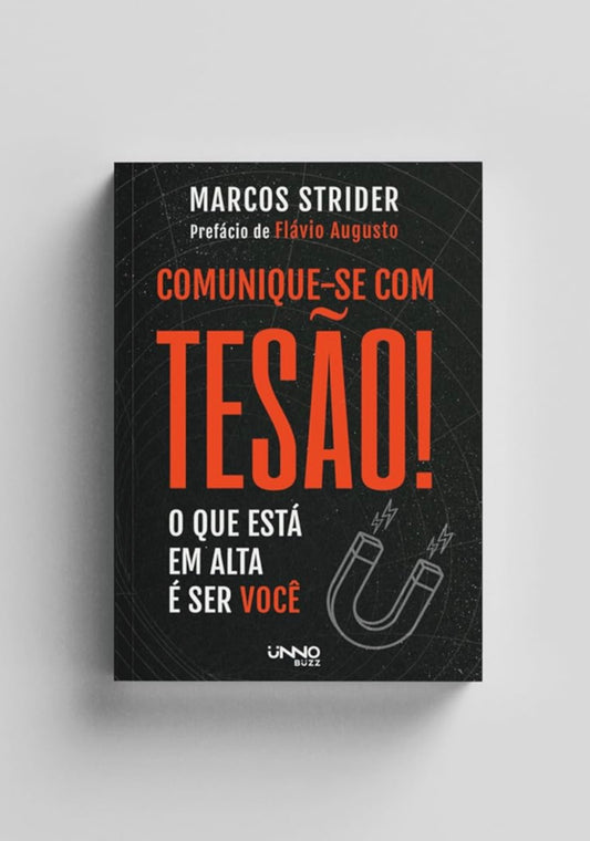 Comunique-se com tesão: O que está em alta é ser você - Marcos Strider