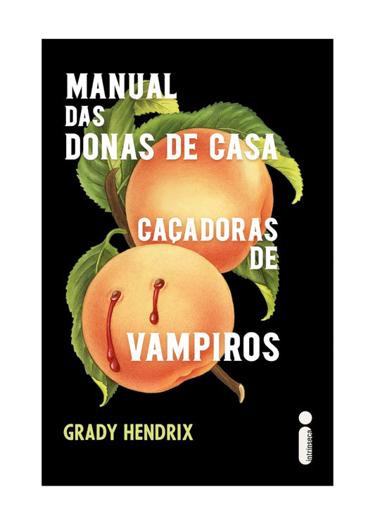 Manual das donas de casa caçadoras de vampiros - Grady Hendrix