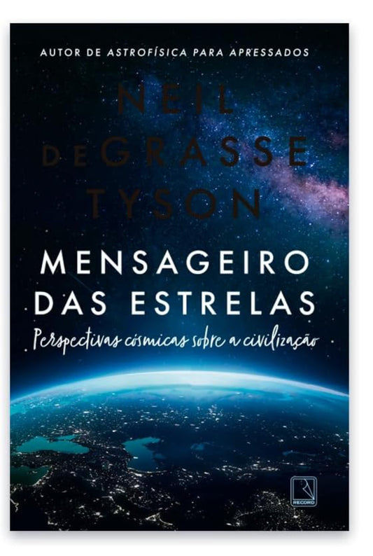 Mensageiro das estrelas Perspectivas cósmicas sobre a civilização + BRINDES - Neil deGrasse Tyson