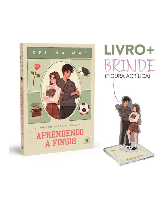 Aprendendo a fingir (Universidade Hall Beck - Livro 1) + Brinde figura acrílica - Selina Mae