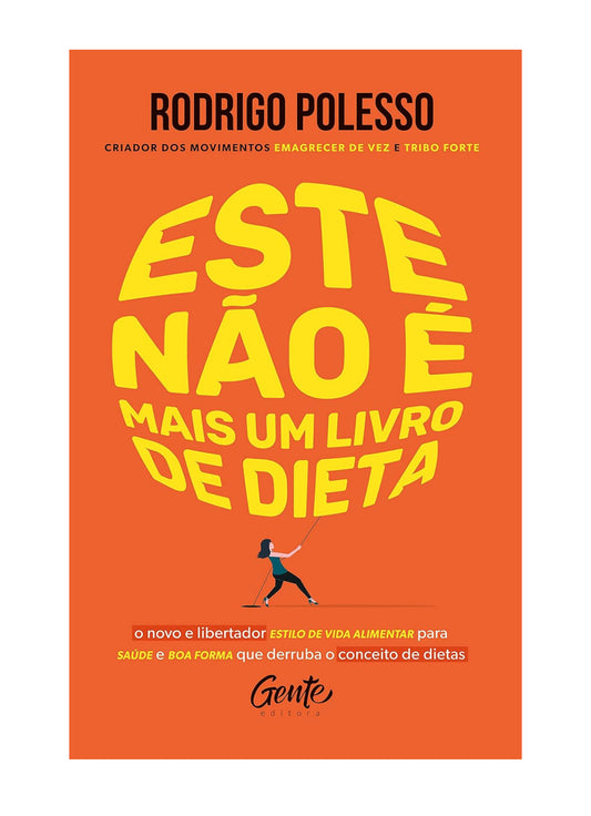 Este não é mais um livro de dieta: O novo e libertador estilo de vida alimentar para saúde e boa forma - Rodrigo Polesso