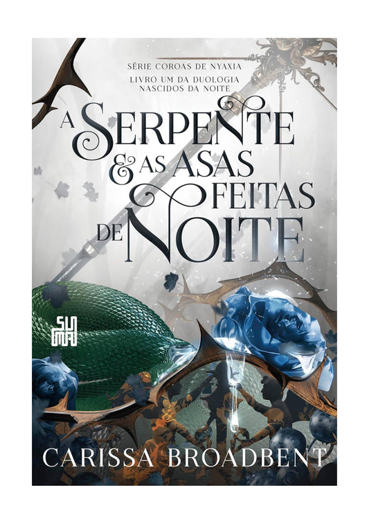 A serpente e as asas feitas de noite: Livro 1 da duologia Nascidos da Noite - Carissa Broadbent